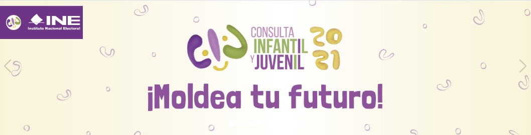 Banner de la Consulta Infantil y Juvenil 2021 del INE, Moldea tu futuro, favor de presionar la tecla Enter o Intro para abrir una página o pestaña para acceder al minisitio con las infografías de la Consulta referida
